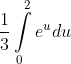 \frac{1}{3}\int\limits_{0}^{2}{{{{e}^{u}}}}du